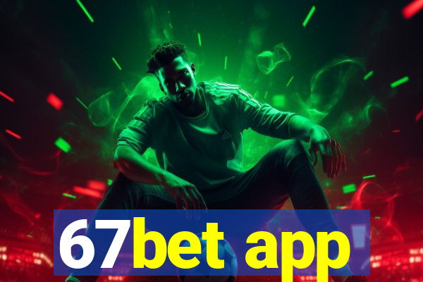 67bet app